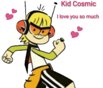 I'm too much in love with Kid from Kid Cosmic?